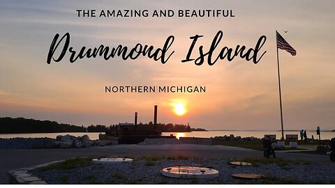 12 days on Beautiful Drummond Island - Michigan