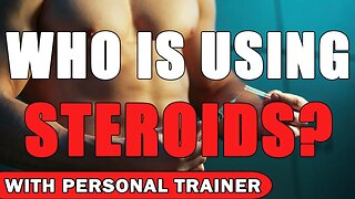 Who Is Using Steroids? What You Need To Know! - With Personal Trainer