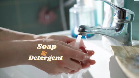 Soap and Detergent!
