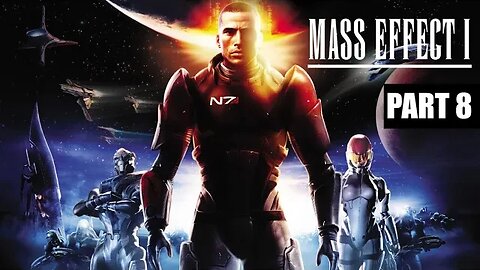 Mass Effect 1 First PlayThrough Part 8