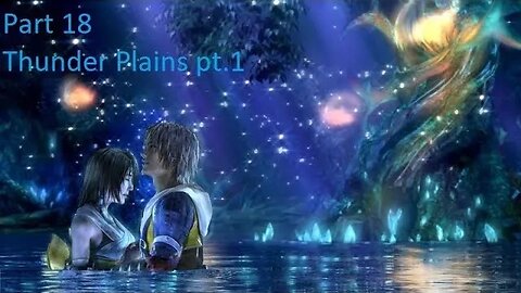 Part 18 Let's Play Final Fantasy 10 - Thunder Plains pt 1