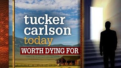 WORTH DYING FOR | Tucker Carlson Today (Full episode)