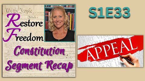 Appeals - Constitution Segment Recap S1E33