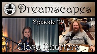 Dreamscapes Episode 119: Close Quarters