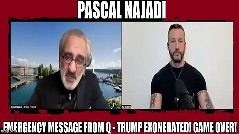 Pascal Najadi Game Over - Emergency Message From Q! Trump Exonerated