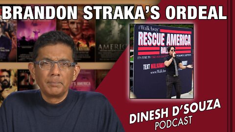 BRANDON STRAKA’S ORDEAL Dinesh D’Souza Podcast Ep253