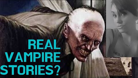 Could These Vampire Encounters Actually Be Real??
