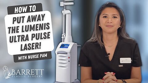 How To Put Away The Lumenis Ultra Pulse Laser! | Barrett Plastic Surgery