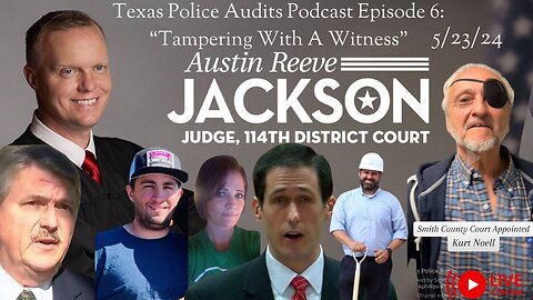 5-23-24 Texas Police Audits Episode 6: "Tampering With A Witness" by Reesha Powell