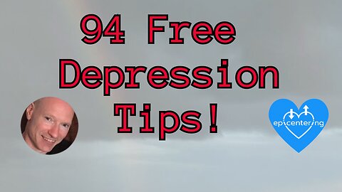 94 Free "Depression Tips" To Help Understand And Heal Depression. 💙