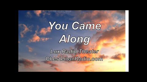 You Came Along - Lux Radio Theater
