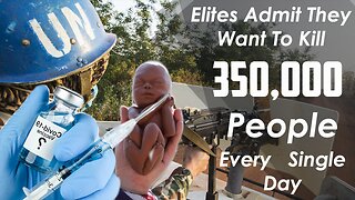 Elites Seek To Kill 350,000 People Every Day