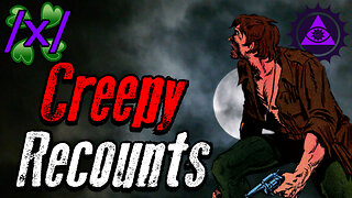 Creepy Recounts | 4chan /x/ Paranormal Greentext Stories Thread