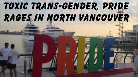 Toxic Trans-gender, Pride Rages in North Vancouver