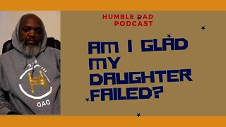 Am I glad my daughter failed? (Humble dad perspective) #dads #parenting #failure