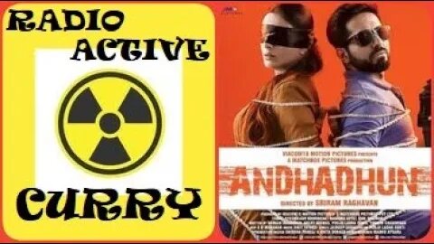 ANDHADHUN: RADIOACTIVE CURRY Bollywood movie reviews