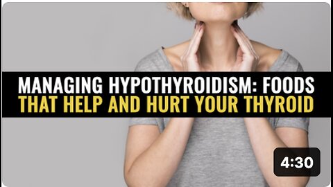 Managing hypothyroidism: Foods that help and hurt your thyroid