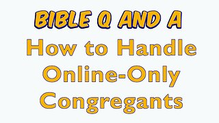 How to Handle Online-Only Congregants