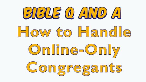 How to Handle Online-Only Congregants