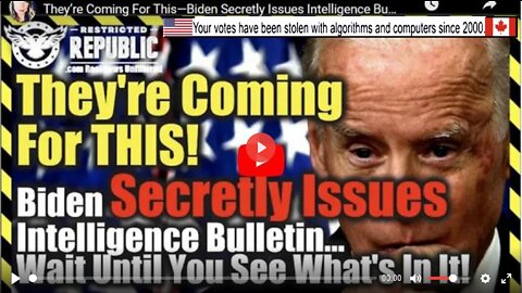 They’re Coming For This—Biden Secretly Issues Intelligence Bulletin…Wait Until You See What’s In It!