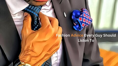 Fashion Advice Every Guy Should Listen To