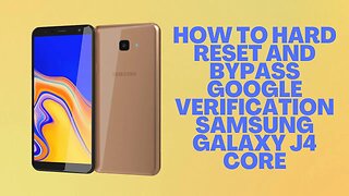 HOW TO BYPASS GOOGLE VERIFICATION OF SAMSUNG GALAXY J4 CORE FRP