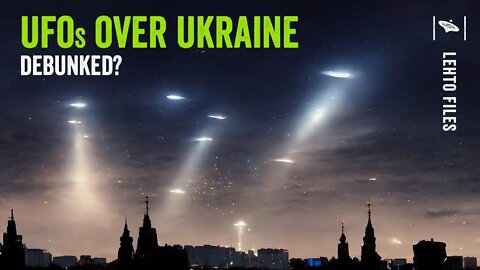 UFO Updates Over Ukraine: Artillery Shells, Insects & No Forensics