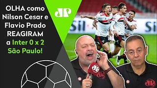 "QUE GOLAAAAAÇO DO SÃO PAULO!" OLHA como Nilson Cesar e Flavio Prado REAGIRAM ao 2 a 0 no Inter!