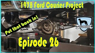 1978 Ford Courier Episode 26 : Had to put it back in!