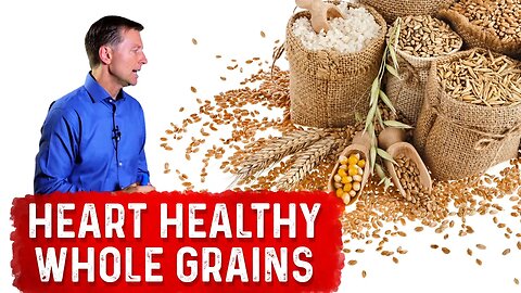 What's Healthy About Heart Healthy Whole Grains? – Dr. Berg