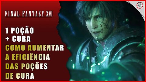 Final Fantasy 16 (FFXVI), Como aumentar a potência das poções de cura | Super-Dcia