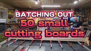 Batching Out 50 small cutting boards part 1