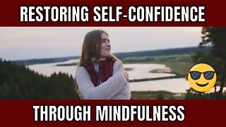 Restoring Self Confidence with Mindfulness 😎 Restore Your Real Self Confidence