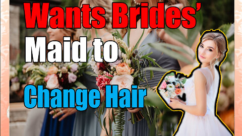 Can You Make your Bridesmaid Change Her Hair Color