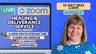 Live ZOOM Healing & Deliverance Prayer with Val Wolff, SATURDAY, 15 July 2023 [SHARE]