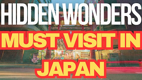 Hidden Wonders : The Most Beautiful Places in Japan That You Must Visit