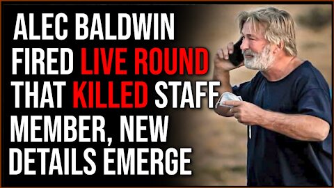 Alec Baldwin Fired LIVE ROUND On Movie Set, Killing Staff Member, Crazy New Details Emerge