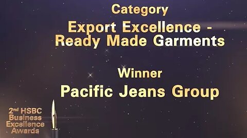 "Pacific Jeans Group" Winner 2nd HSBC Export Excellence Award - Ready Made Garments !!!