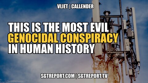 THIS IS THE MOST EVIL GENOCIDAL CONSPIRACY IN HUMAN HISTORY -- DR. VLIET & TODD CALLENDER