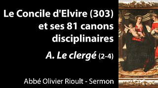 Le Concile d'Elvire (303) et ses 81 canons disciplinaires - A. Le clergé (2-4) - Sermon