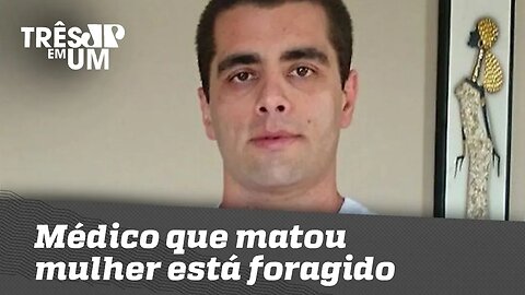 Médico que matou mulher durante procedimento estético está foragido