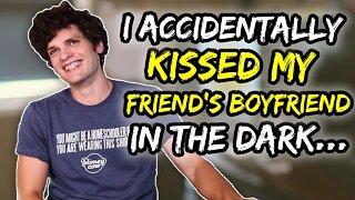 I ACCIDENTALLY kissed my friend’s boyfriend in the dark…