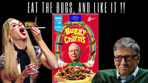 Eat The Bugs And Like It, Slave!! [ POLITICIANS AND CELEBRITIES SAY EAT BUGS ]