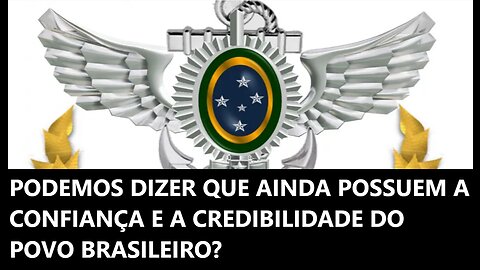 CONFIANÇA NAS FORÇAS ARMADAS? O GEN. ESTÁ CERTO?