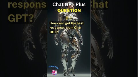 How can I get the best responses from Chat GPT?