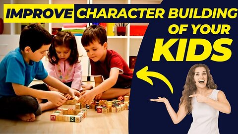 9 Tips to improve character building of Kids (Tips Reshape)
