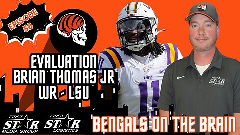 Bengals On The Brain: Analyzing Brian Thomas Jr. NFL Draft Evaluation - Episode 58