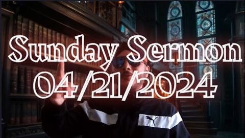 Sunday Sermon 04/21/24