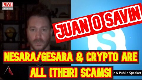 Juan O' Savin & Ethan Lucas: NESARA/GESARA & Crypto Are All [Their] Scams!