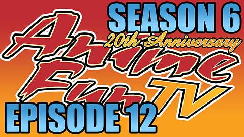 AnimeFunTV – Season 6 – Episode 12